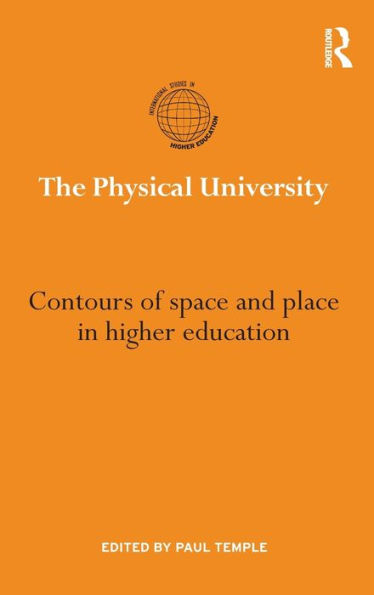The Physical University: Contours of space and place in higher education