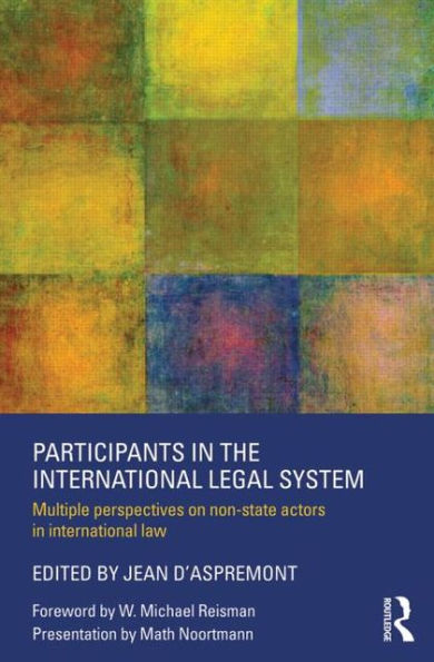 Participants in the International Legal System: Multiple Perspectives on Non-State Actors in International Law / Edition 1