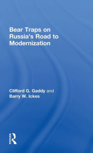 Title: Bear Traps on Russia's Road to Modernization, Author: Clifford Gaddy