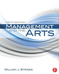 Title: Management and the Arts / Edition 5, Author: William J. Byrnes