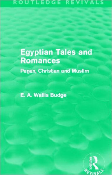 Egyptian Tales and Romances (Routledge Revivals): Pagan, Christian Muslim