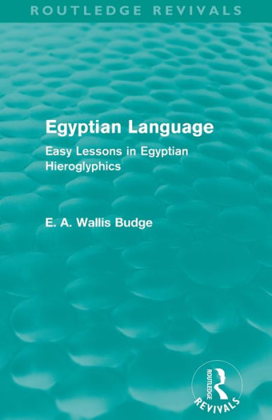 Egyptian Language (Routledge Revivals): Easy Lessons Hieroglyphics