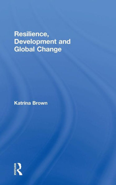 Resilience, Development and Global Change / Edition 1