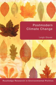 Title: Postmodern Climate Change / Edition 1, Author: Leigh Glover