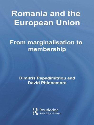 Romania and The European Union: From Marginalisation to Membership?