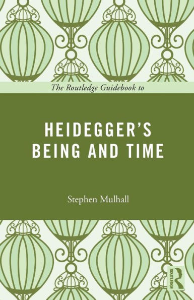 The Routledge Guidebook to Heidegger's Being and Time / Edition 1