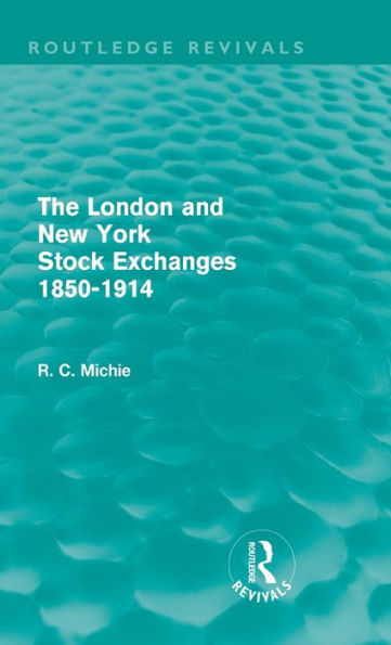 The London and New York Stock Exchanges 1850-1914 (Routledge Revivals) / Edition 1