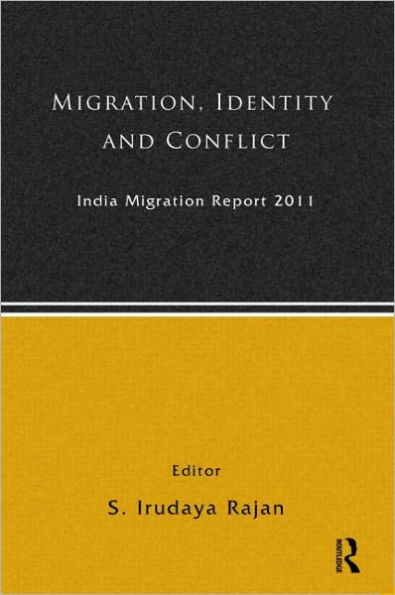 India Migration Report 2011: Migration, Identity and Conflict