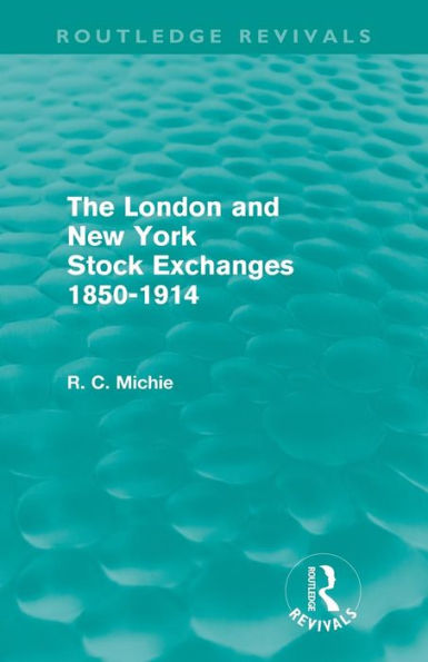 The London and New York Stock Exchanges 1850-1914 (Routledge Revivals)