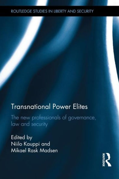 Transnational Power Elites: The New Professionals of Governance, Law and Security