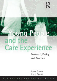 Title: Young People and the Care Experience: Research, Policy and Practice, Author: Julie Shaw