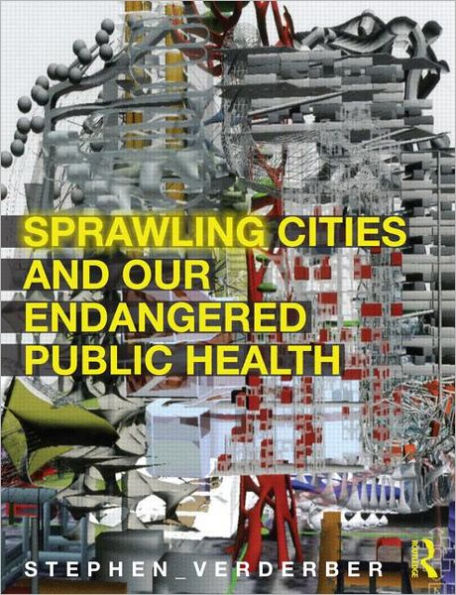 Sprawling Cities and Our Endangered Public Health