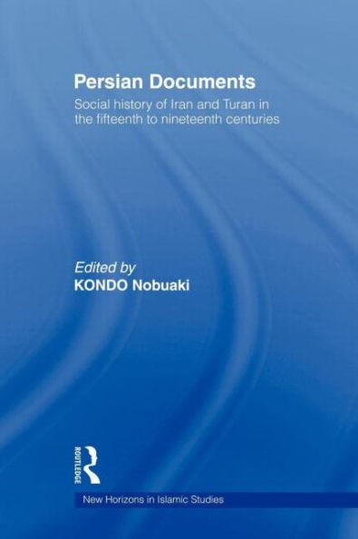 Persian Documents: Social History of Iran and Turan in the 15th-19th Centuries