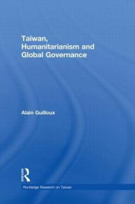 Title: Taiwan, Humanitarianism and Global Governance, Author: Alain Guilloux