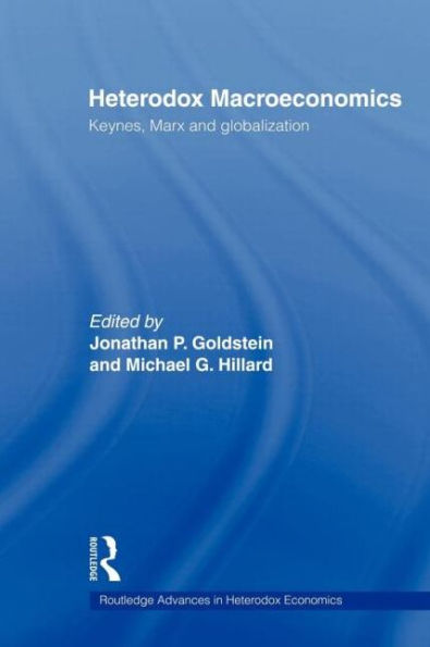 Heterodox Macroeconomics: Keynes, Marx and globalization / Edition 1