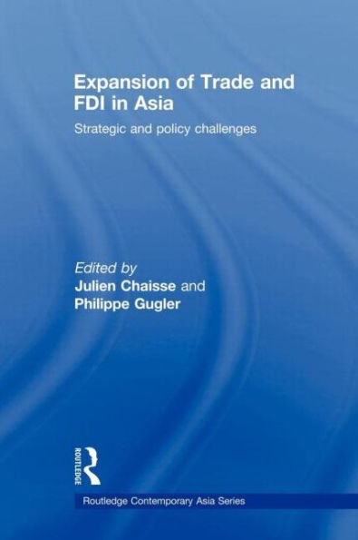 Expansion of Trade and FDI in Asia: Strategic and Policy Challenges