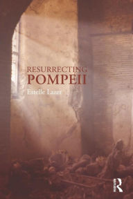 Title: Resurrecting Pompeii, Author: Estelle Lazer