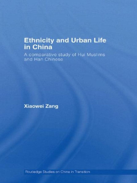 Ethnicity and Urban Life China: A Comparative Study of Hui Muslims Han Chinese