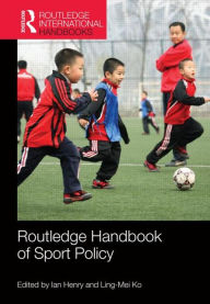 Title: Routledge Handbook of Sport Policy / Edition 1, Author: Ian Henry