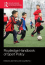 Routledge Handbook of Sport Policy / Edition 1