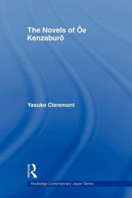 Title: The Novels of Oe Kenzaburo, Author: Yasuko Claremont