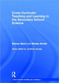 Title: Cross Curricular Teaching and Learning in the Secondary School. Science, Author: Eleanor Byrne