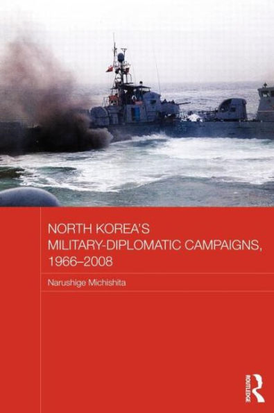 North Korea's Military-Diplomatic Campaigns