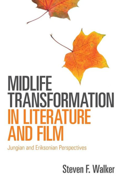 Midlife Transformation in Literature and Film: Jungian and Eriksonian Perspectives / Edition 1