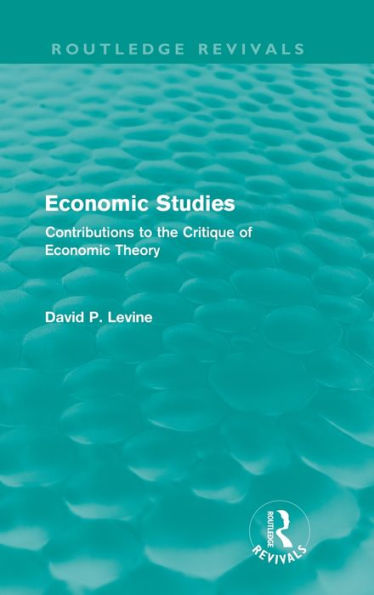 Economic Studies (Routledge Revivals): Contributions to the Critique of Economic Theory / Edition 1