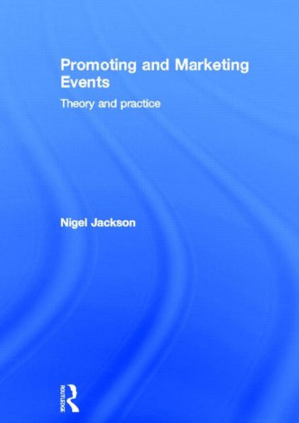 Promoting and Marketing Events: Theory Practice