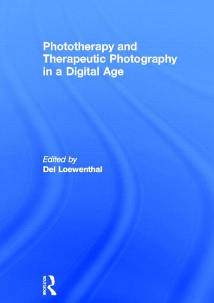 Phototherapy and Therapeutic Photography a Digital Age