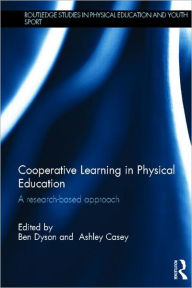 Title: Cooperative Learning in Physical Education: A research based approach, Author: Ben Dyson