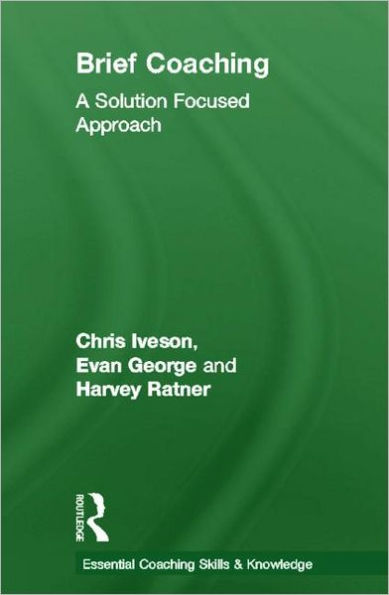 Brief Coaching: A Solution Focused Approach