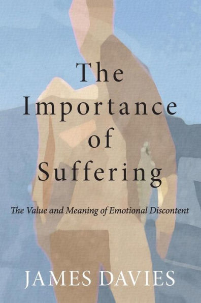 The Importance of Suffering: Value and Meaning Emotional Discontent