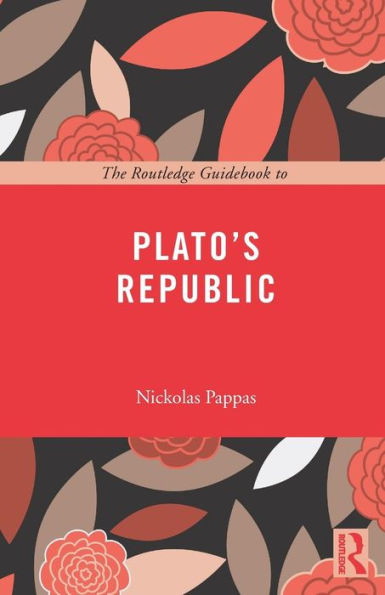 The Routledge Guidebook to Plato's Republic / Edition 1