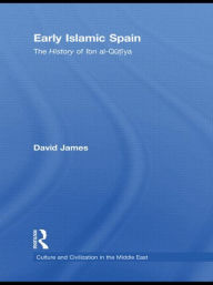 Title: Early Islamic Spain: The History of Ibn al-Qutiyah, Author: David James