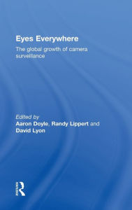 Title: Eyes Everywhere: The Global Growth of Camera Surveillance, Author: Aaron Doyle