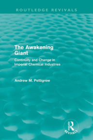 Title: The Awakening Giant (Routledge Revivals): Continuity and Change in ICI, Author: Andrew Pettigrew