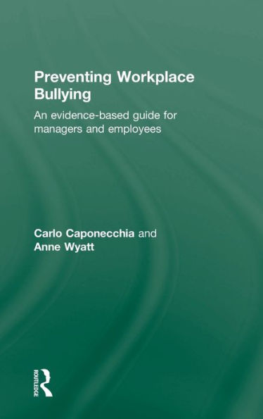 Preventing Workplace Bullying: An Evidence-Based Guide for Managers and Employees / Edition 1