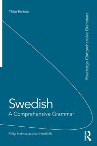 Title: Swedish: A Comprehensive Grammar / Edition 3, Author: Philip Holmes