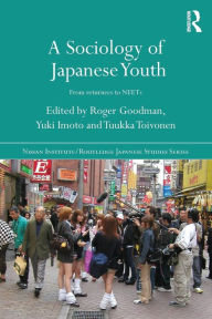 Title: A Sociology of Japanese Youth: From Returnees to NEETs / Edition 1, Author: Roger Goodman