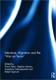 Title: Literature, Migration and the 'War on Terror', Author: Fiona Tolan