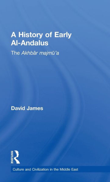 A History of Early Al-Andalus: The Akhbar Majmu'a