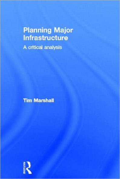 Planning Major Infrastructure: A Critical Analysis