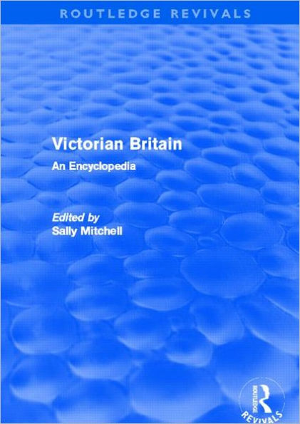 Victorian Britain (Routledge Revivals): An Encyclopedia