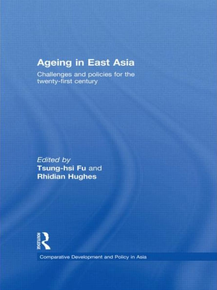 Ageing East Asia: Challenges and Policies for the Twenty-First Century