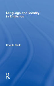 Title: Language and Identity in Englishes, Author: Urszula Clark