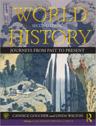 Title: World History: Journeys from Past to Present - VOLUME 1: From Human Origins to 1500 CE / Edition 2, Author: Candice Goucher