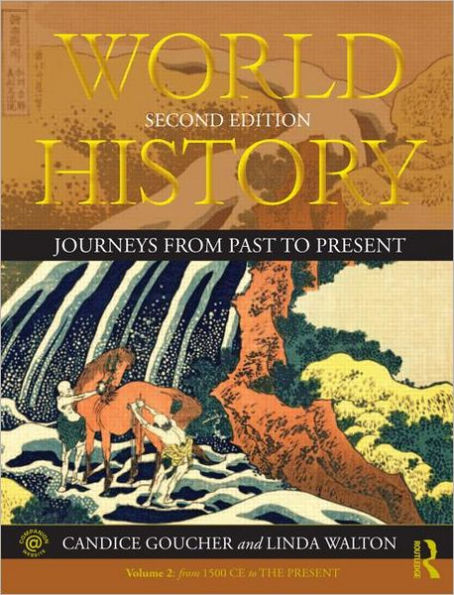 World History: Journeys from Past to Present - VOLUME 2: From 1500 CE to the Present / Edition 2