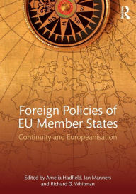 Title: Foreign Policies of EU Member States: Continuity and Europeanisation / Edition 1, Author: Amelia Hadfield